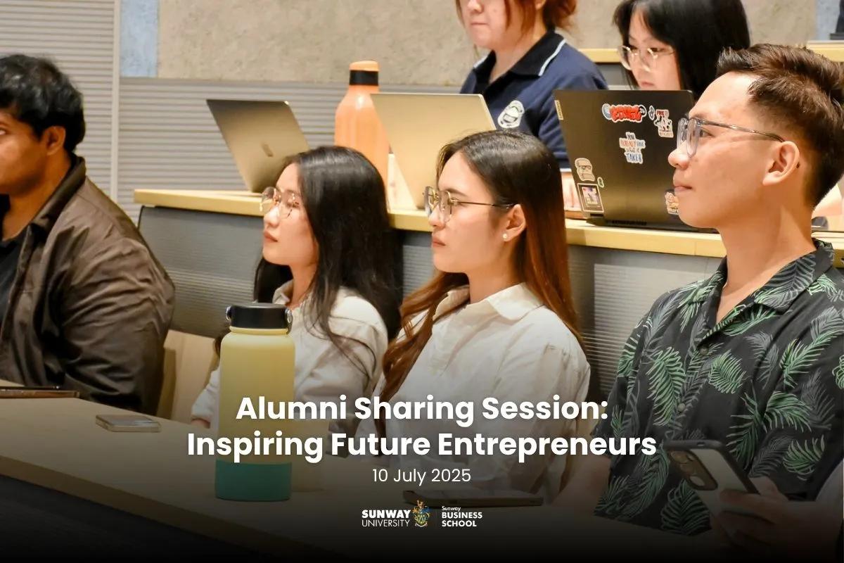 Sunway Business School Alumni Sharing Session: Inspiring Future Entrepreneurs